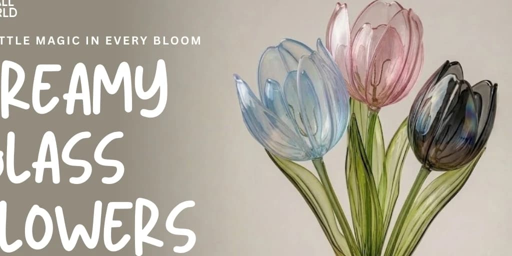 Dreamy Glass Flowers | Slide 1